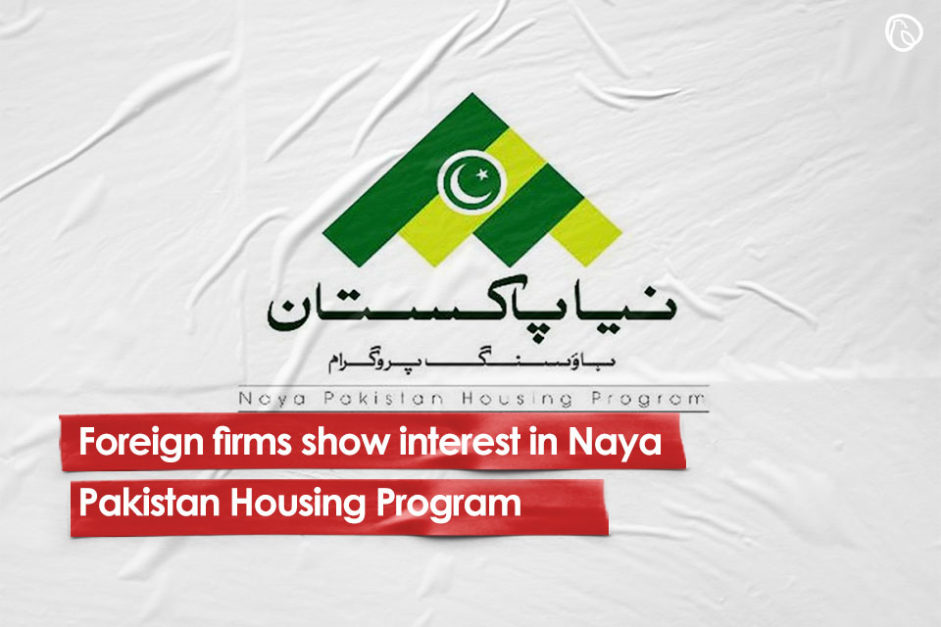 Foreign firms show interest in naya pakistan housing program