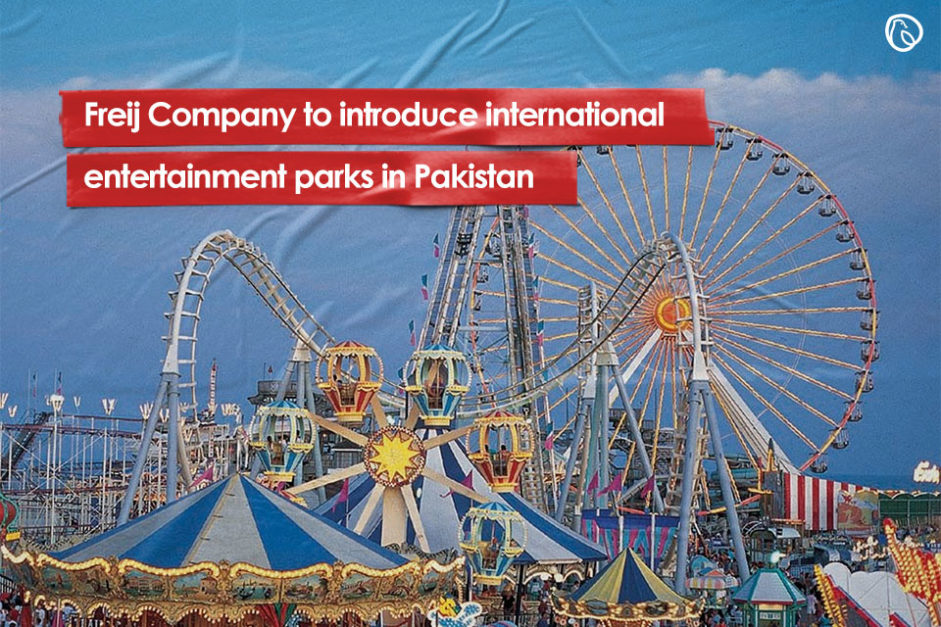 Freij Company to introduce international entertainment parks in Pakistan