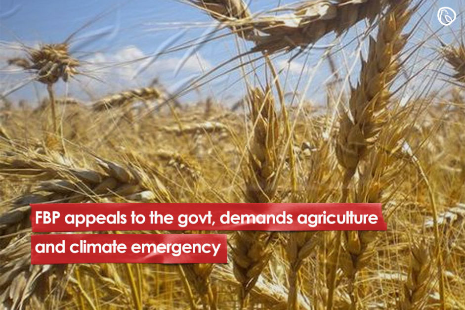 FBP appeals to the govt., demands agriculture and climate emergency