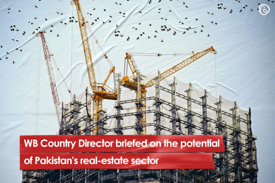 WB Country Director briefed on the potential of Pakistan's real estate sector
