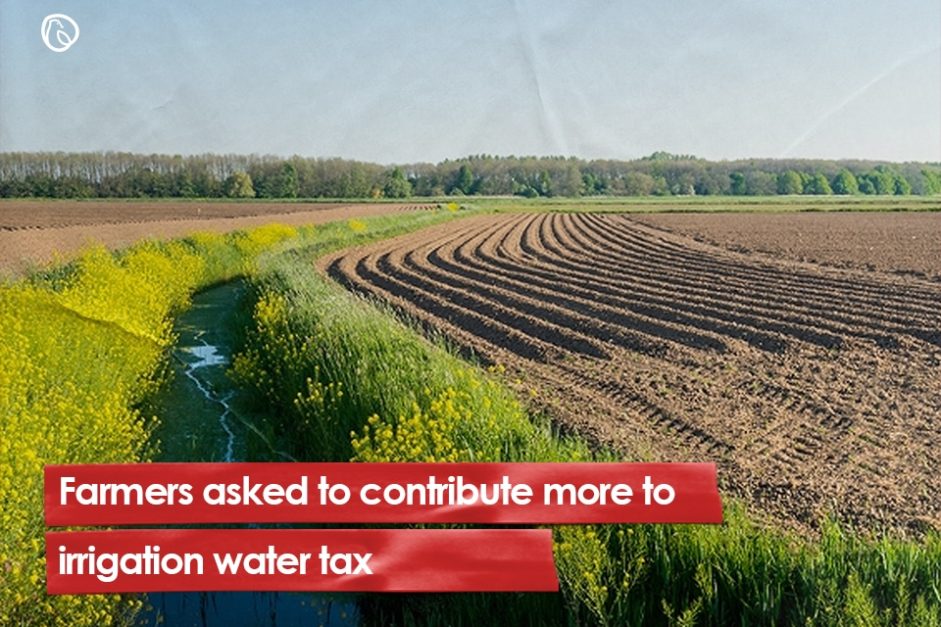 Farmers asked to contribute more to irrigation water tax
