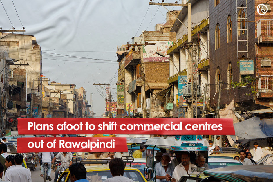 Plans afoot to shift commercial centres out of Rawalpindi