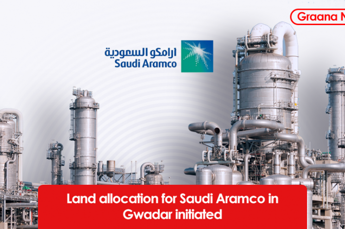 Land allocation for Saudi Aramco in Gwadar initiated