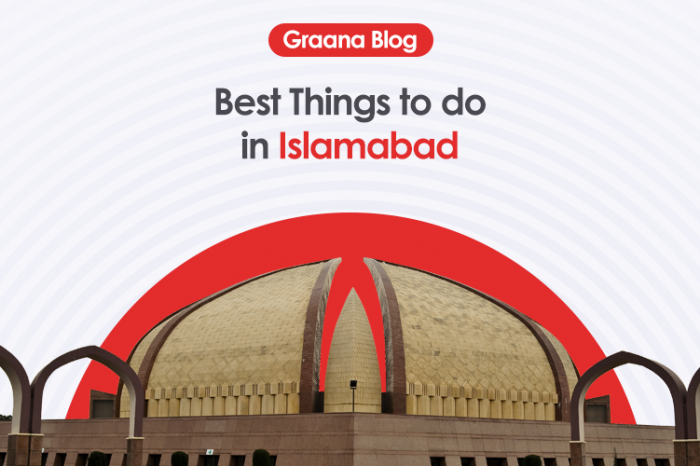 15 Best Things to do in Islamabad in 2022