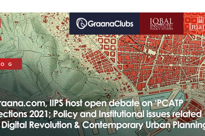 Graana.com, IIPS host open debate on ‘PCATP Elections 2021; Policy and Institutional issues related to Digital Revolution & Contemporary Urban Planning’