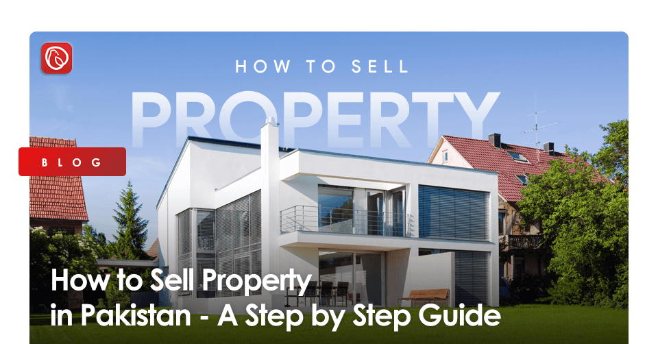 How to Sell Property in Pakistan - A Step by Step Guide
