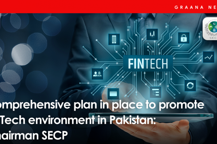 Comprehensive plan in place to promote FinTech environment in Pakistan: Chairman SECP