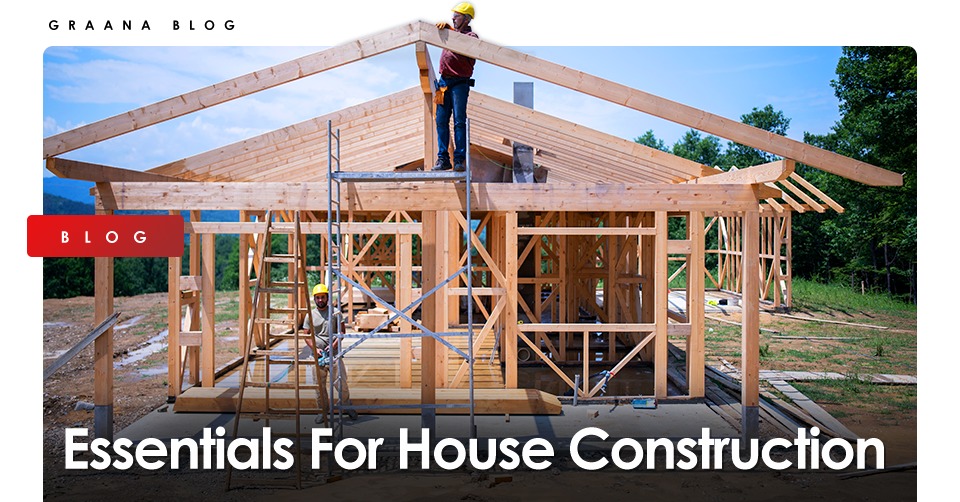 Essentials For House Construction