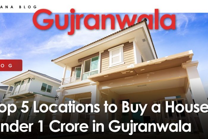 Top 5 Locations to Buy a House under Rs. 1 Crore in Gujranwala