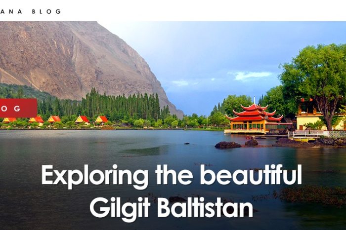 Exploring the Beautiful Gilgit-Baltistan