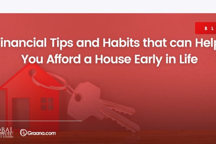 Financial Tips and Habitats that can help you Afford a House Early in Life