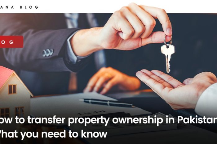 How to transfer property ownership in Pakistan | What you need to know