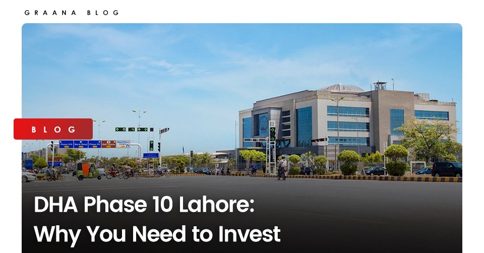DHA Phase 10 Lahore: Why You Need to Invest