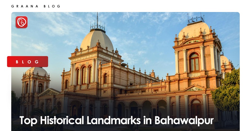 Top Historical Landmarks in Bahawalpur