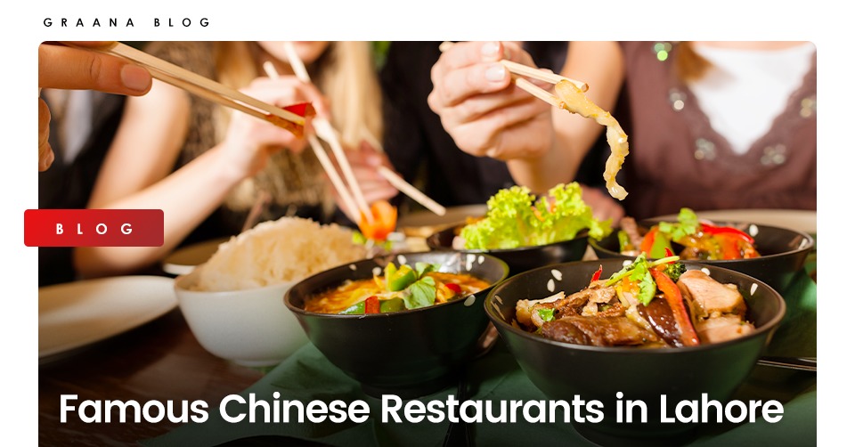 Graana.com features a list of some of the most famous Chinese restaurants in Lahore.