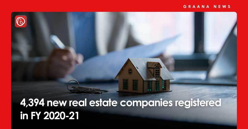 4,394 new real estate companies registered in FY 2020-2021.