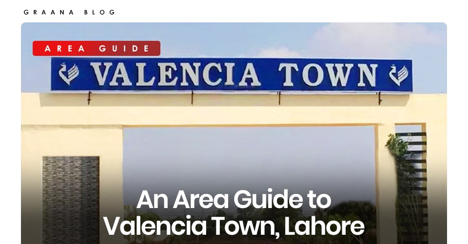An Area Guide to Valencia Town, Lahore