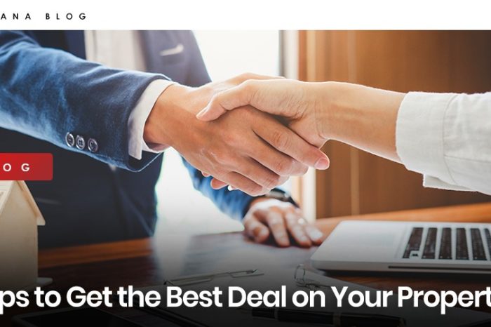 Tips to Get the Best Deal on Your Property