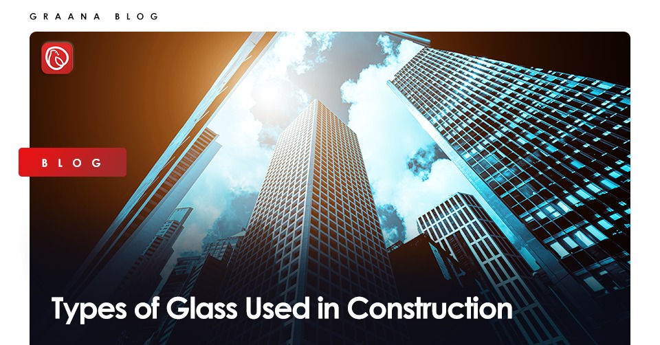 Types of Glass Used in Construction