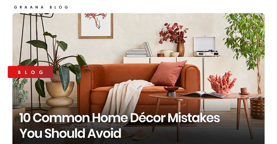 Graana.com features 10 home decor mistakes that you should avoid.