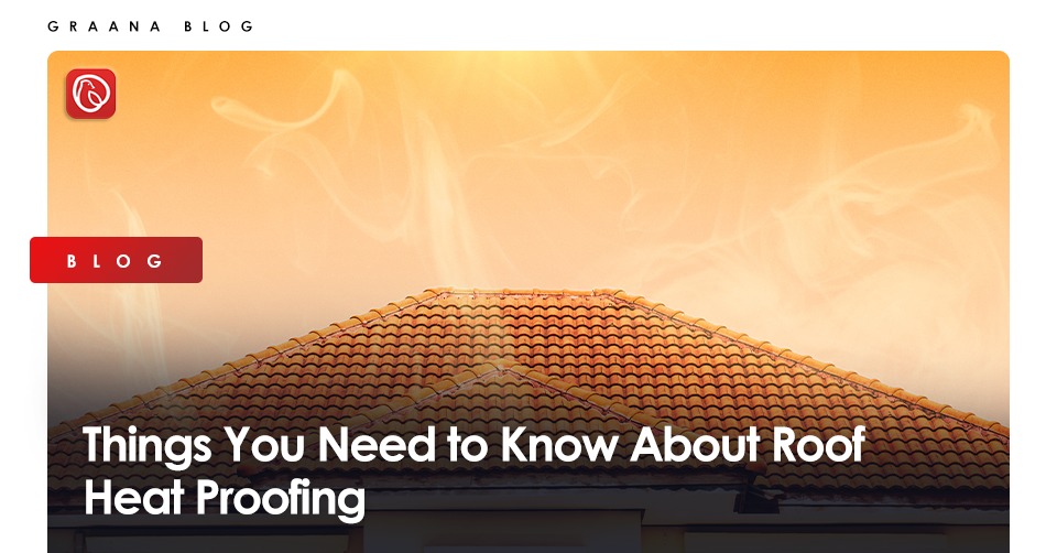 Things You Need to Know About Roof Heat Proofing