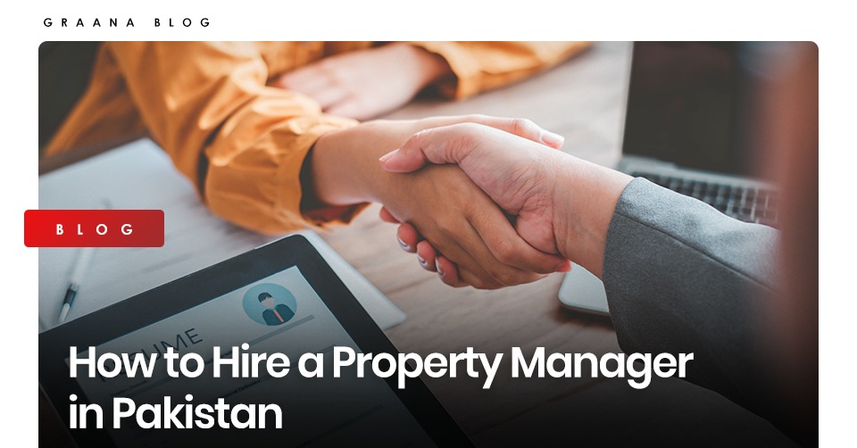 How to Hire a Property Manager in Pakistan