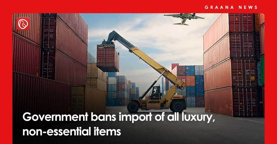 government bans all imports on luxury, non-essential items