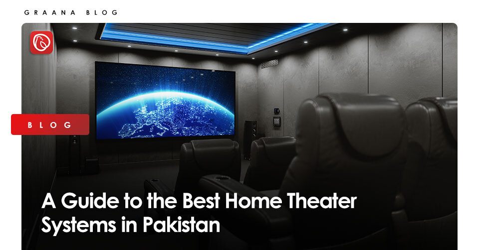 A guide to the best home theatre setups in Pakistan