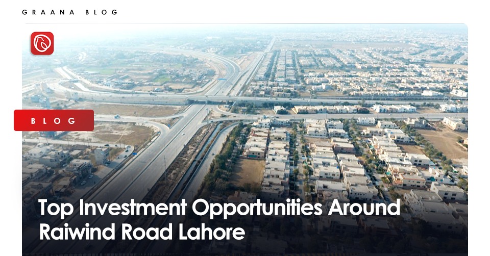Top Investment Opportunities Around Raiwind Road, Lahore