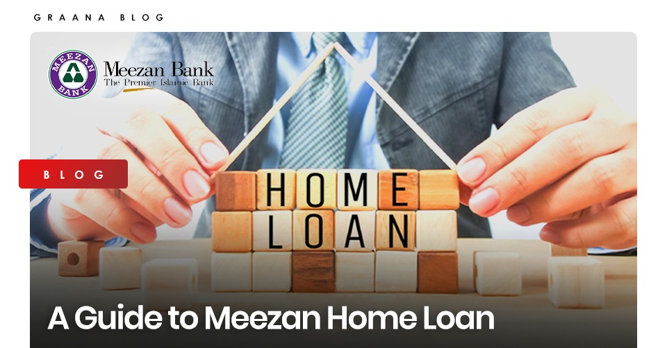 A Complete Guide to Meezan Home Loan