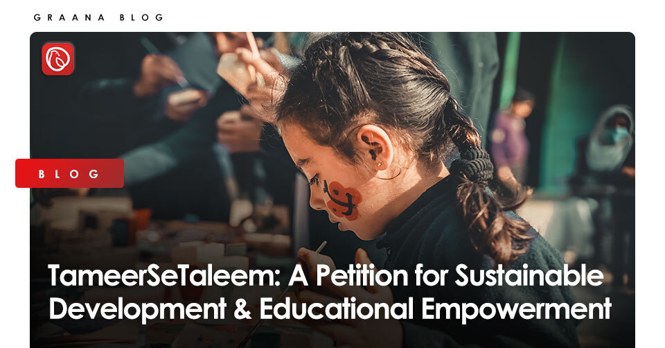 TameerSeTaleem: A Petition for Sustainable Development & Educational Empowerment