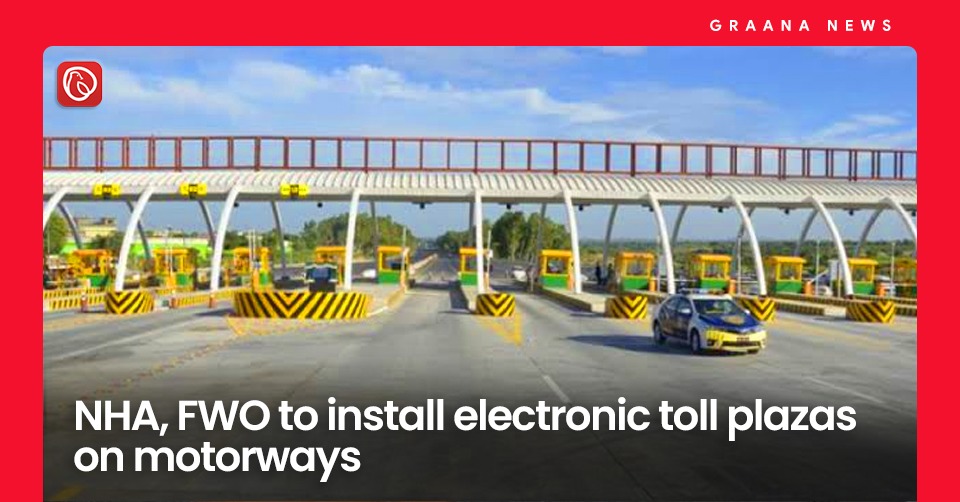 NHA, FWO to install electronic toll plazas on motorways