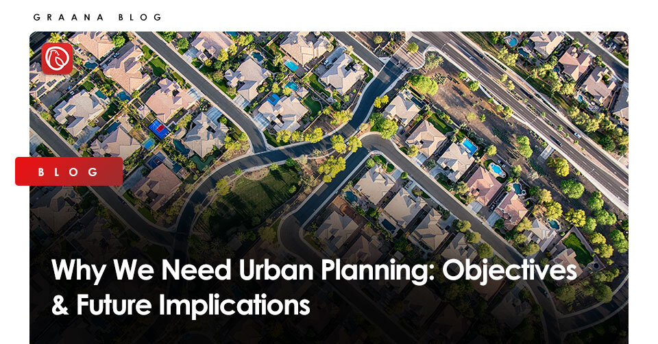 Why We Need Urban Planning: Objectives & Future Implications Blog Image