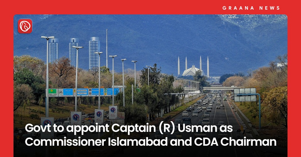 Govt to appoint Captain (R) Usman as Commissioner Islamabad and CDA Chairman. For more news, visit Graana News.
